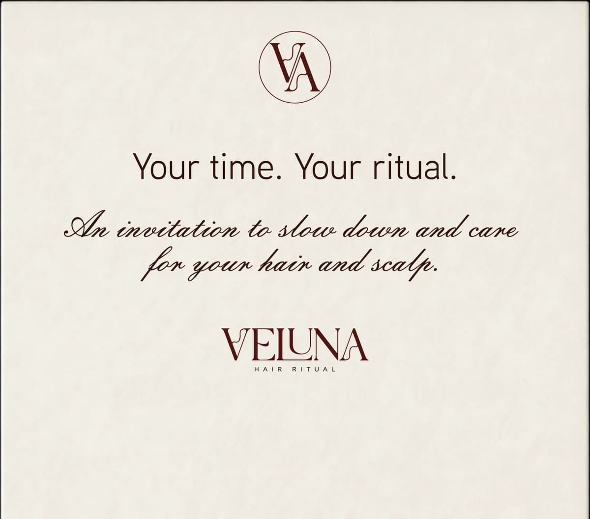 VELUNA invitation: VA monogram, “Your time. Your ritual.” An invitation to slow down and care for your hair and scalp. VELUNA Hair Ritual.